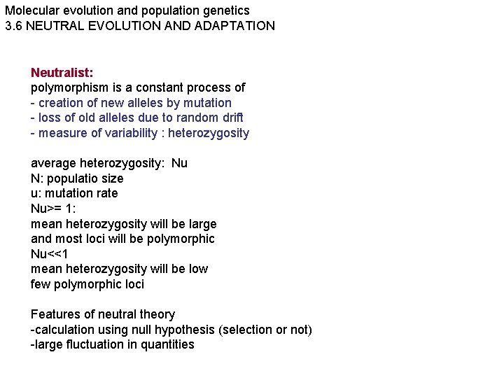Molecular evolution and population genetics 3. 6 NEUTRAL EVOLUTION AND ADAPTATION Neutralist: polymorphism is