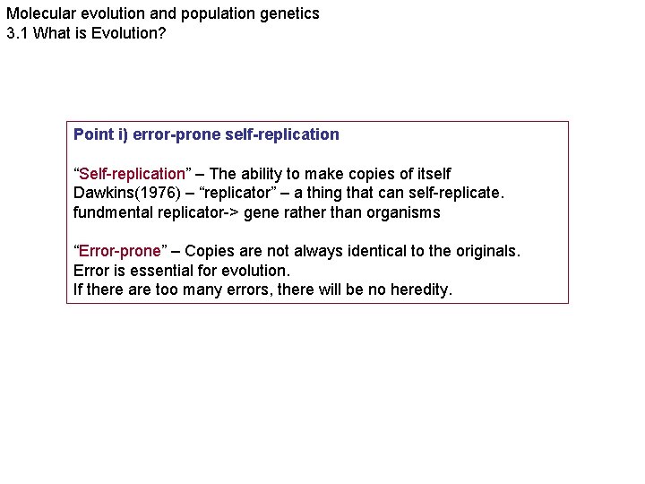 Molecular evolution and population genetics 3. 1 What is Evolution? Point i) error-prone self-replication