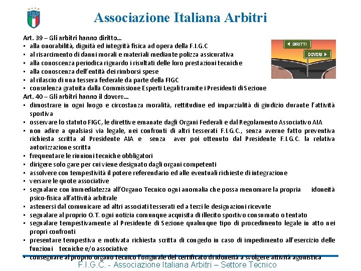 Associazione Italiana Arbitri Art. 39 – Gli arbitri hanno diritto… • alla onorabilità, dignità