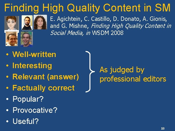 Finding High Quality Content in SM E. Agichtein, C. Castillo, D. Donato, A. Gionis,