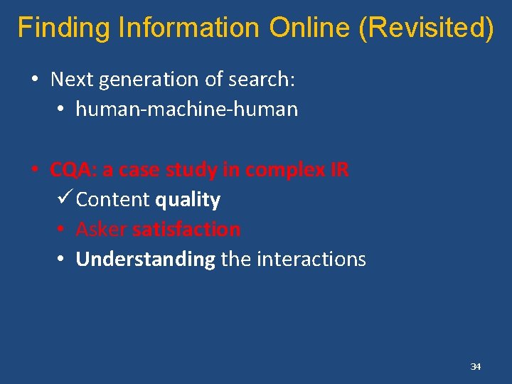 Finding Information Online (Revisited) • Next generation of search: • human-machine-human • CQA: a