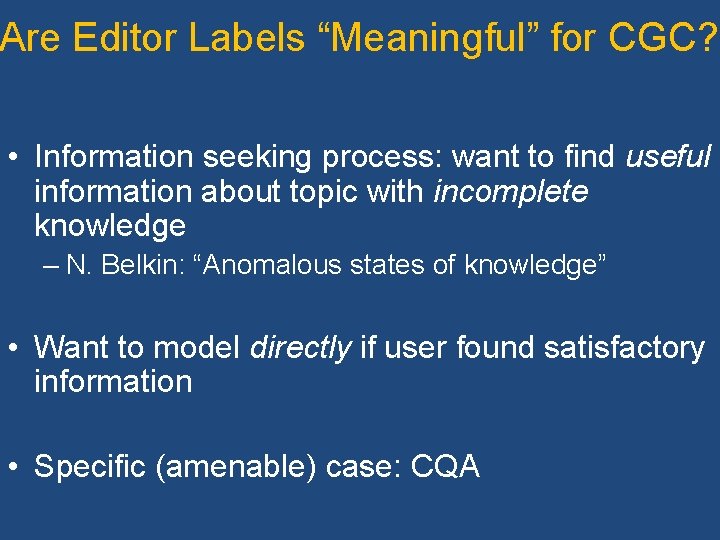 Are Editor Labels “Meaningful” for CGC? • Information seeking process: want to find useful