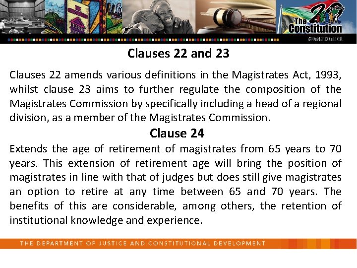 Clauses 22 and 23 Clauses 22 amends various definitions in the Magistrates Act, 1993,