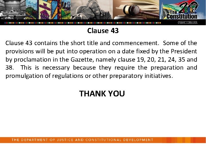 Clause 43 contains the short title and commencement. Some of the provisions will be