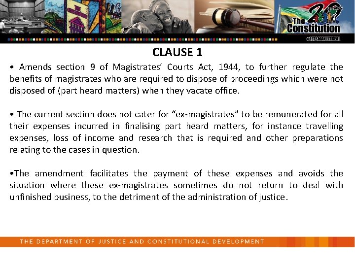 CLAUSE 1 • Amends section 9 of Magistrates’ Courts Act, 1944, to further regulate