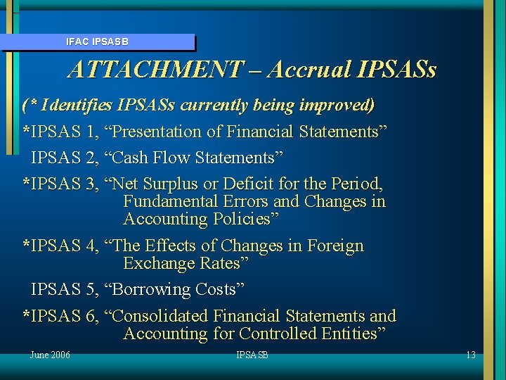 IFAC IPSASB ATTACHMENT – Accrual IPSASs (* Identifies IPSASs currently being improved) *IPSAS 1,