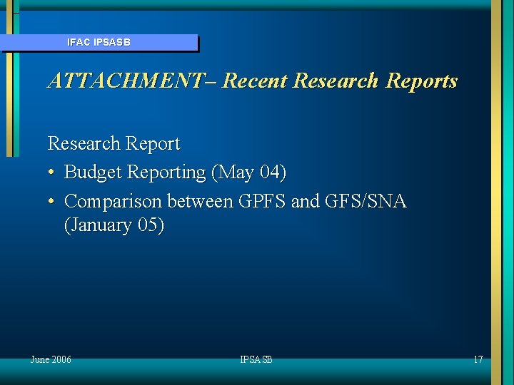 IFAC IPSASB ATTACHMENT– Recent Research Reports Research Report • Budget Reporting (May 04) •