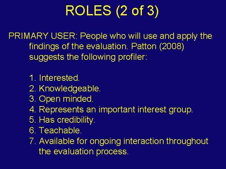 ROLES (2 of 3) PRIMARY USER: People who will use and apply the findings