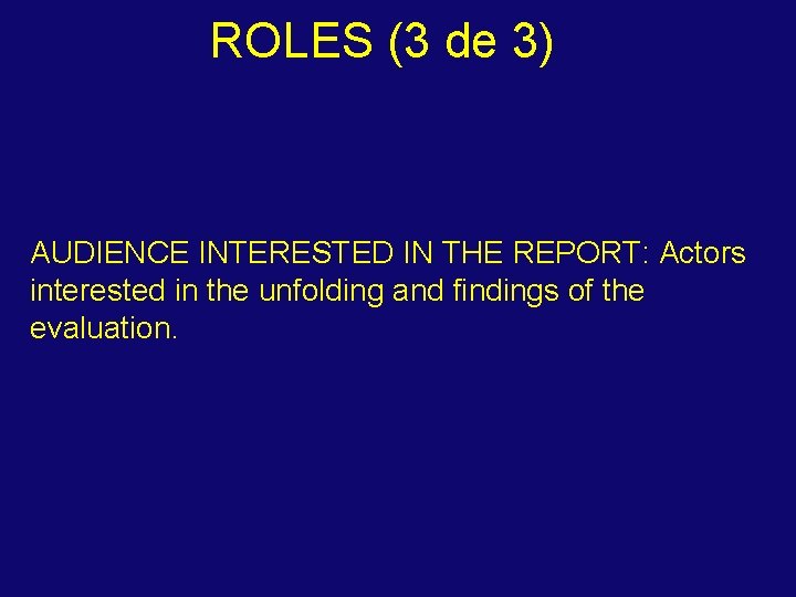 ROLES (3 de 3) AUDIENCE INTERESTED IN THE REPORT: Actors interested in the unfolding