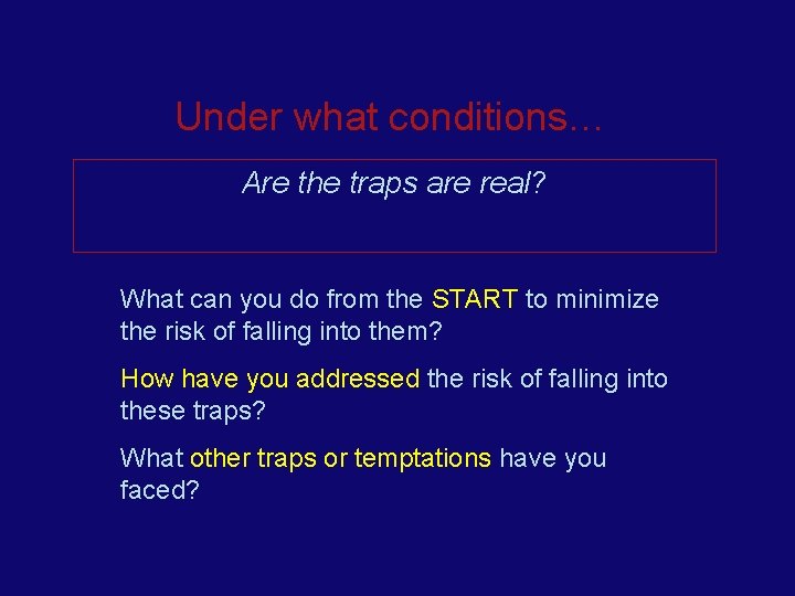 Under what conditions… Are the traps are real? What can you do from the