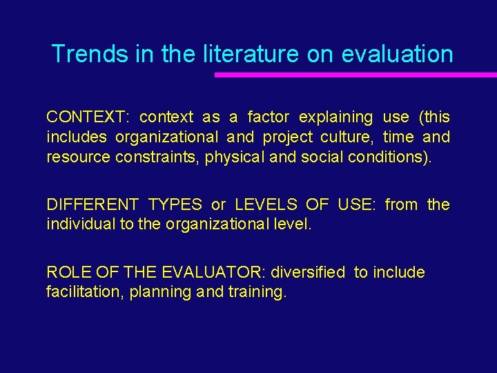 Trends in the literature on evaluation CONTEXT: context as a factor explaining use (this