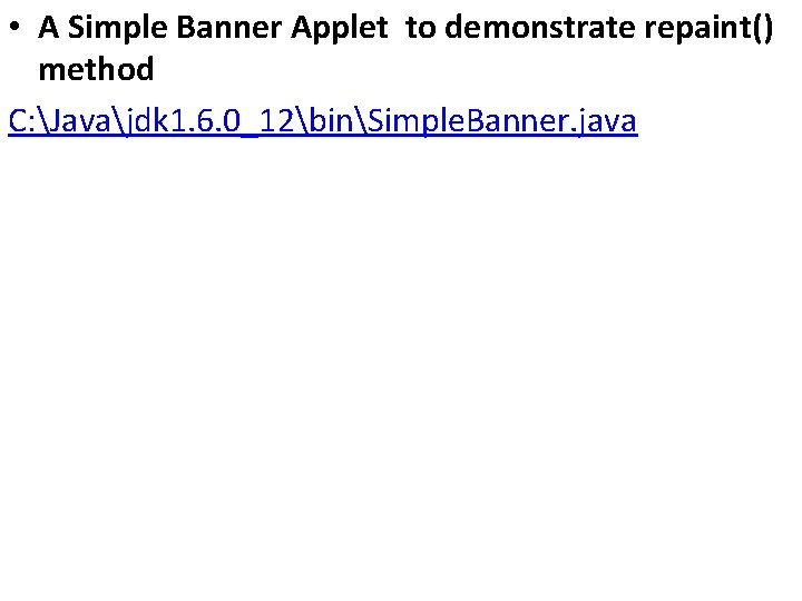  • A Simple Banner Applet to demonstrate repaint() method C: Javajdk 1. 6.