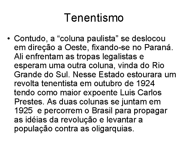 Tenentismo • Contudo, a “coluna paulista” se deslocou em direção a Oeste, fixando-se no