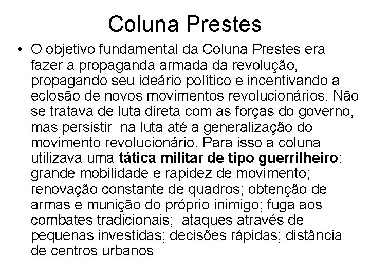 Coluna Prestes • O objetivo fundamental da Coluna Prestes era fazer a propaganda armada