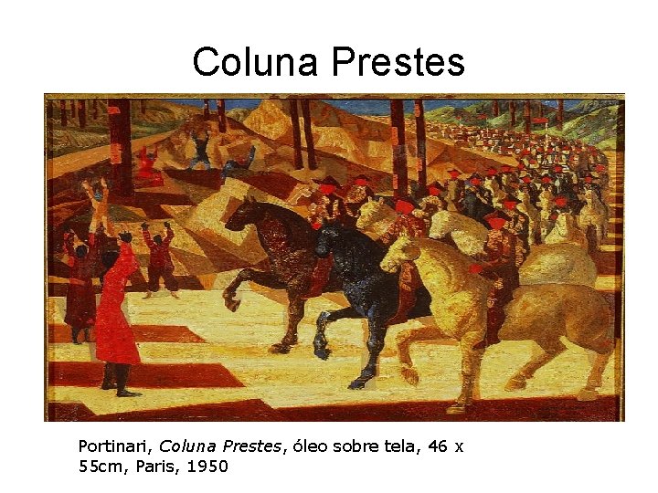 Coluna Prestes Portinari, Coluna Prestes, óleo sobre tela, 46 x 55 cm, Paris, 1950