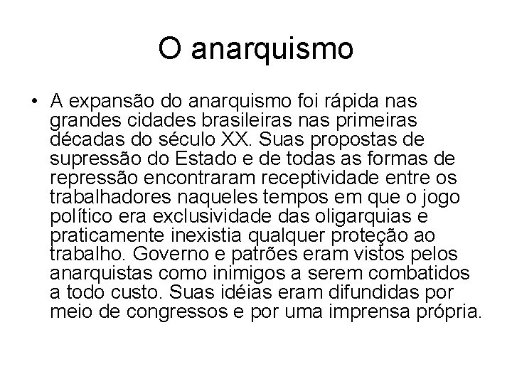 O anarquismo • A expansão do anarquismo foi rápida nas grandes cidades brasileiras nas
