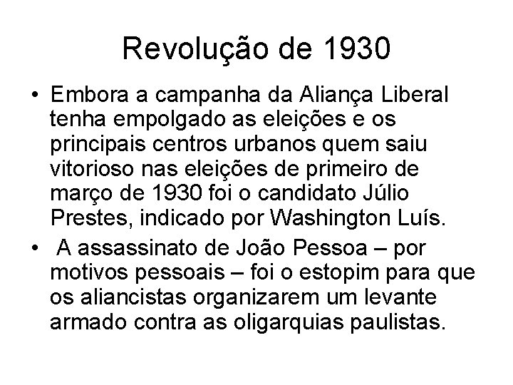 Revolução de 1930 • Embora a campanha da Aliança Liberal tenha empolgado as eleições