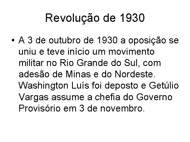 Revolução de 1930 • A 3 de outubro de 1930 a oposição se uniu