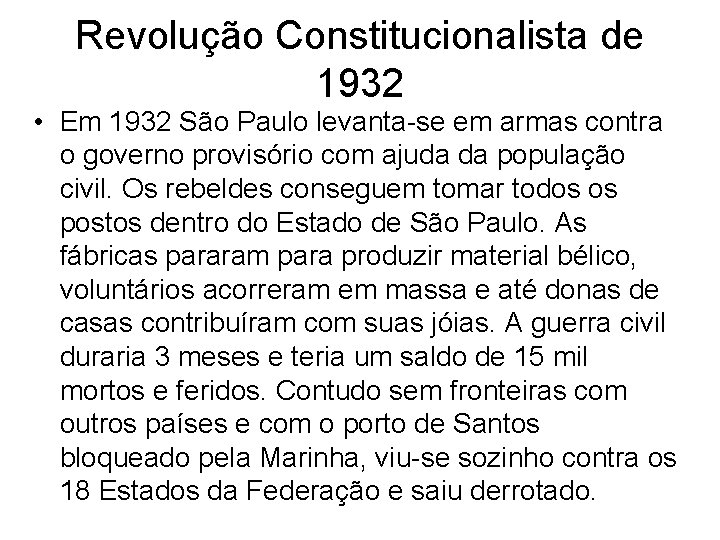 Revolução Constitucionalista de 1932 • Em 1932 São Paulo levanta-se em armas contra o