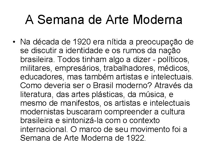 A Semana de Arte Moderna • Na década de 1920 era nítida a preocupação