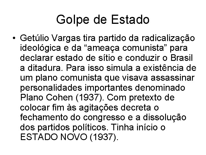 Golpe de Estado • Getúlio Vargas tira partido da radicalização ideológica e da “ameaça