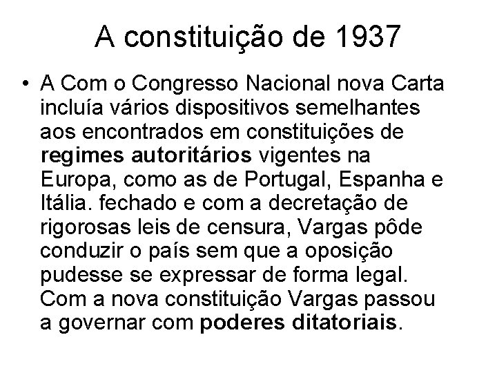 A constituição de 1937 • A Com o Congresso Nacional nova Carta incluía vários