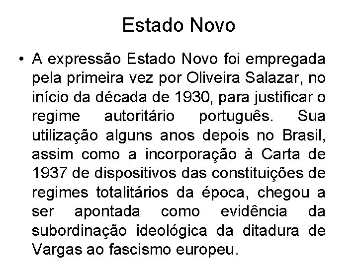 Estado Novo • A expressão Estado Novo foi empregada pela primeira vez por Oliveira