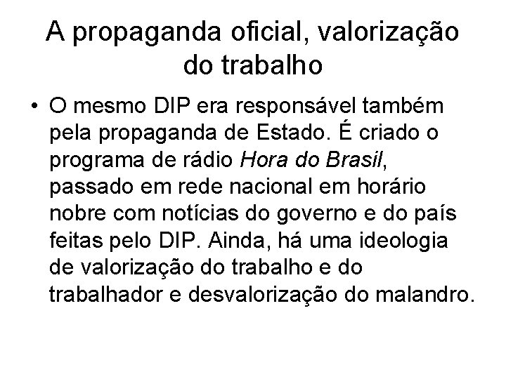 A propaganda oficial, valorização do trabalho • O mesmo DIP era responsável também pela