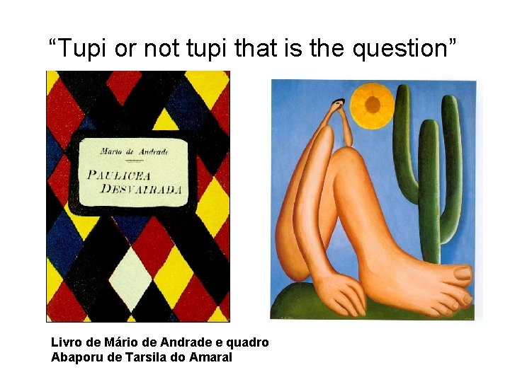 “Tupi or not tupi that is the question” Livro de Mário de Andrade e