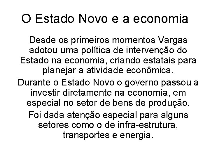 O Estado Novo e a economia Desde os primeiros momentos Vargas adotou uma política