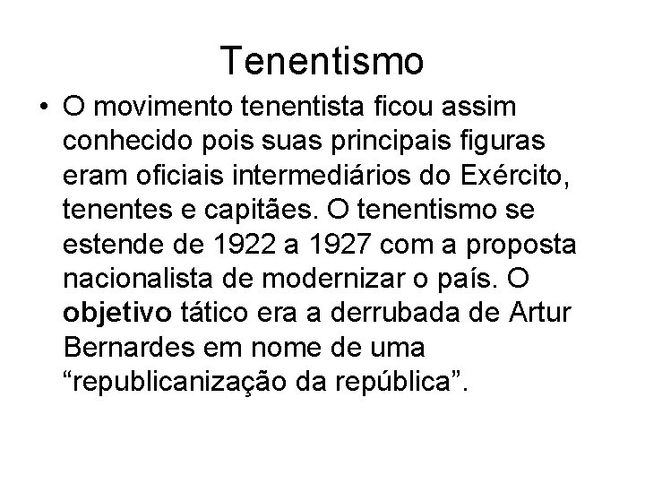 Tenentismo • O movimento tenentista ficou assim conhecido pois suas principais figuras eram oficiais