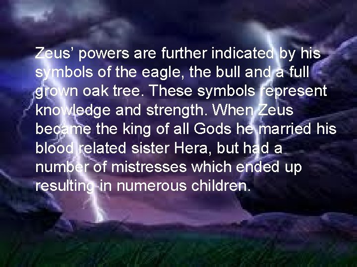 Zeus’ powers are further indicated by his symbols of the eagle, the bull and