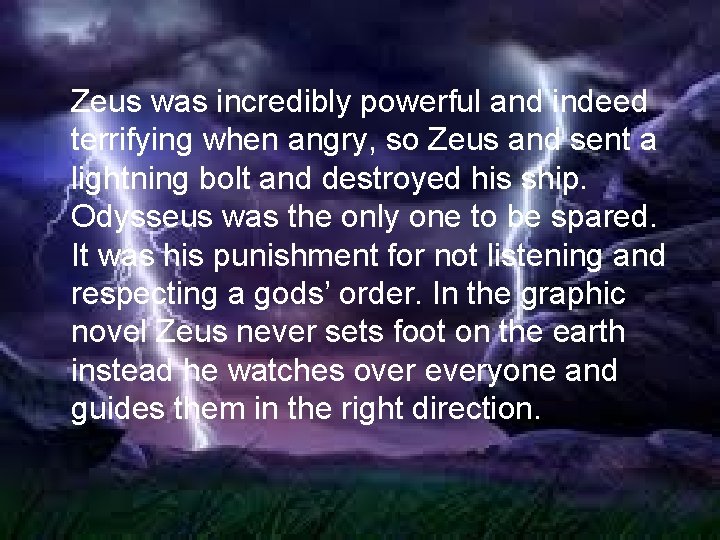 Zeus was incredibly powerful and indeed terrifying when angry, so Zeus and sent a