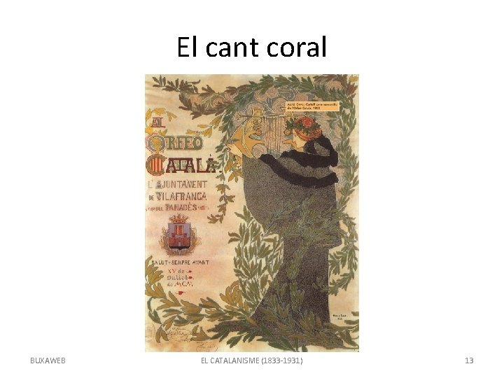 El cant coral BUXAWEB EL CATALANISME (1833 -1931) 13 