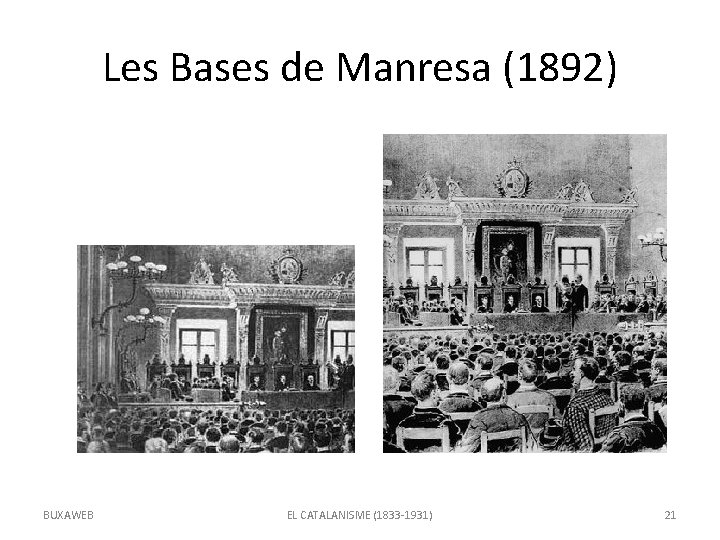 Les Bases de Manresa (1892) BUXAWEB EL CATALANISME (1833 -1931) 21 
