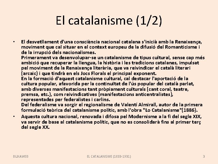 El catalanisme (1/2) • • El desvetllament d'una consciència nacional catalana s'inicià amb la