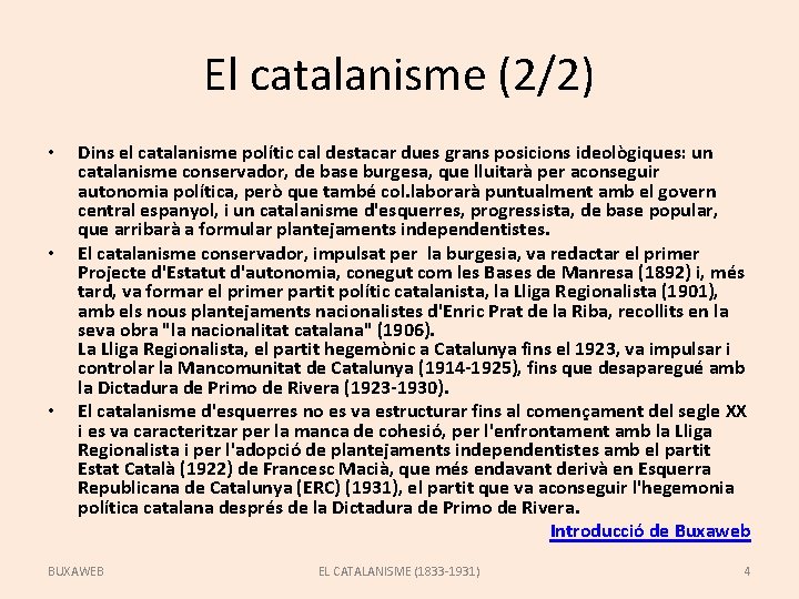 El catalanisme (2/2) • • • Dins el catalanisme polític cal destacar dues grans