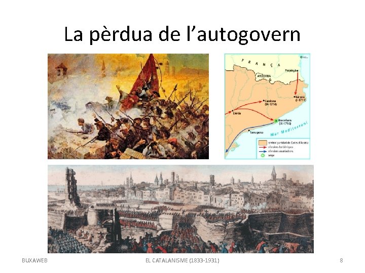 La pèrdua de l’autogovern BUXAWEB EL CATALANISME (1833 -1931) 8 