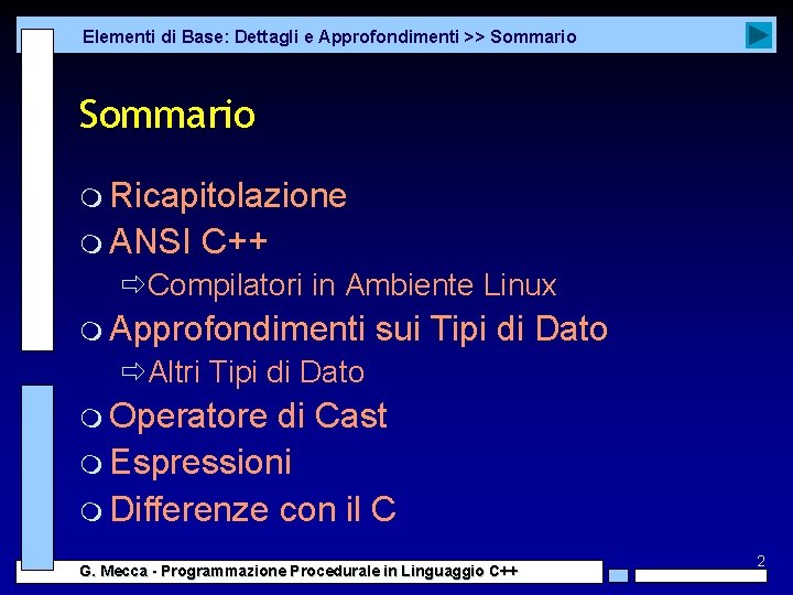 Elementi di Base: Dettagli e Approfondimenti >> Sommario m Ricapitolazione m ANSI C++ ðCompilatori