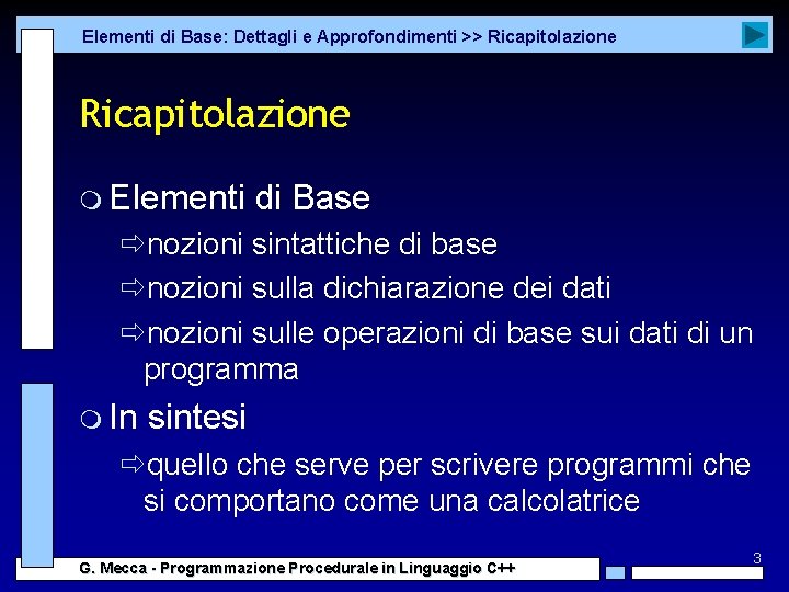 Elementi di Base: Dettagli e Approfondimenti >> Ricapitolazione m Elementi di Base ðnozioni sintattiche