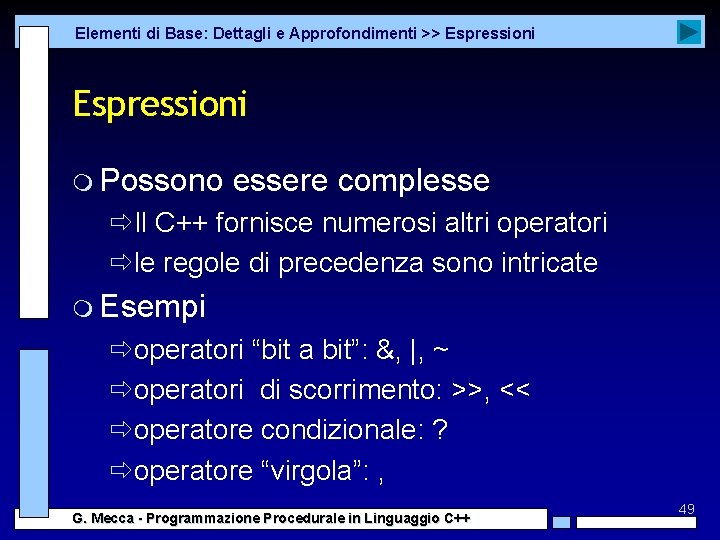 Elementi di Base: Dettagli e Approfondimenti >> Espressioni m Possono essere complesse ðIl C++