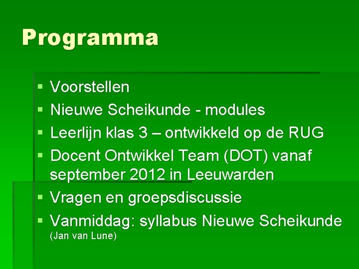 Programma § § Voorstellen Nieuwe Scheikunde - modules Leerlijn klas 3 – ontwikkeld op