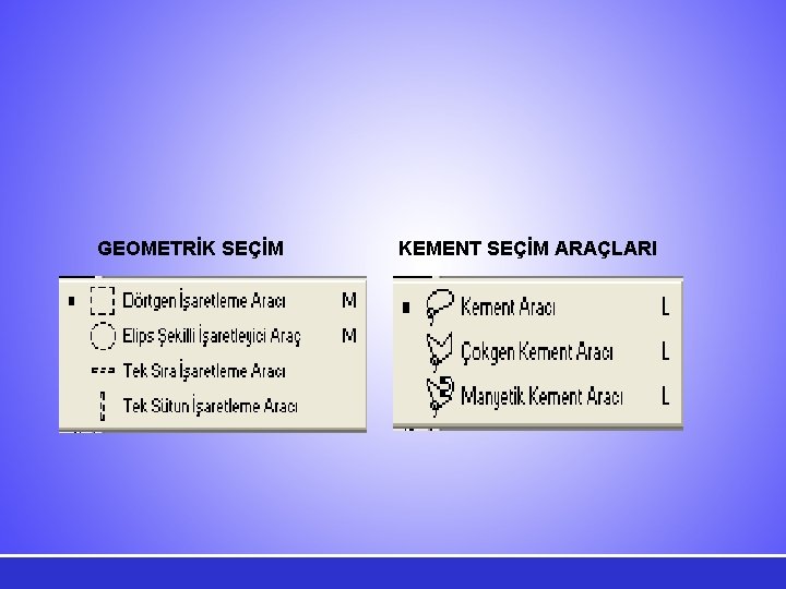 GEOMETRİK SEÇİM KEMENT SEÇİM ARAÇLARI 