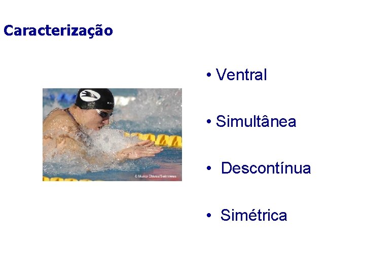 Caracterização • Ventral • Simultânea • Descontínua • Simétrica Caracterização • Ventral • Simultânea • Descontínua • Simétrica