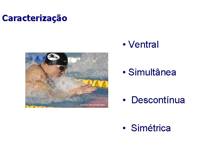 Caracterização • Ventral • Simultânea • Descontínua • Simétrica 