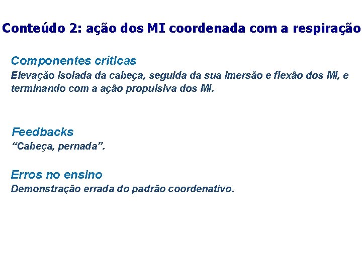 Conteúdo 2: ação dos MI coordenada com a respiração Componentes críticas Elevação isolada da