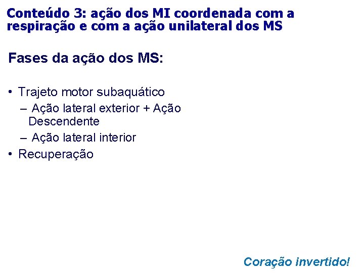 Conteúdo 3: ação dos MI coordenada com a respiração e com a ação unilateral Conteúdo 3: ação dos MI coordenada com a respiração e com a ação unilateral