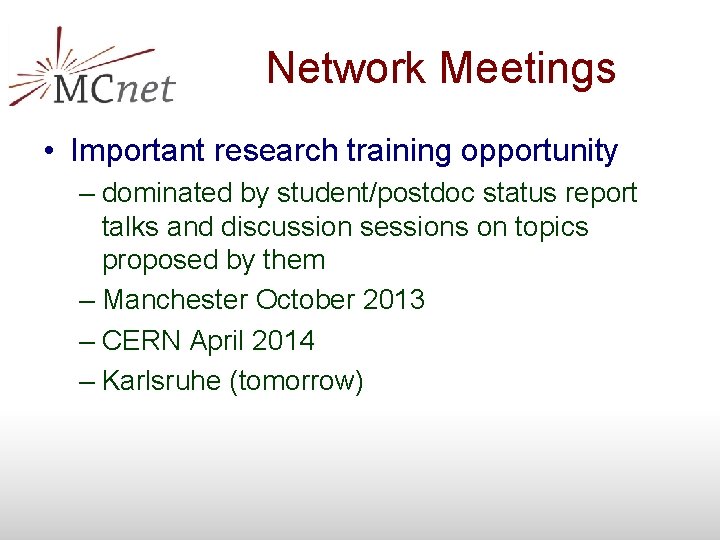 Network Meetings • Important research training opportunity – dominated by student/postdoc status report talks