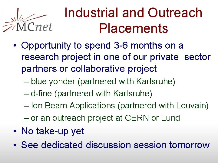 Industrial and Outreach Placements • Opportunity to spend 3 -6 months on a research