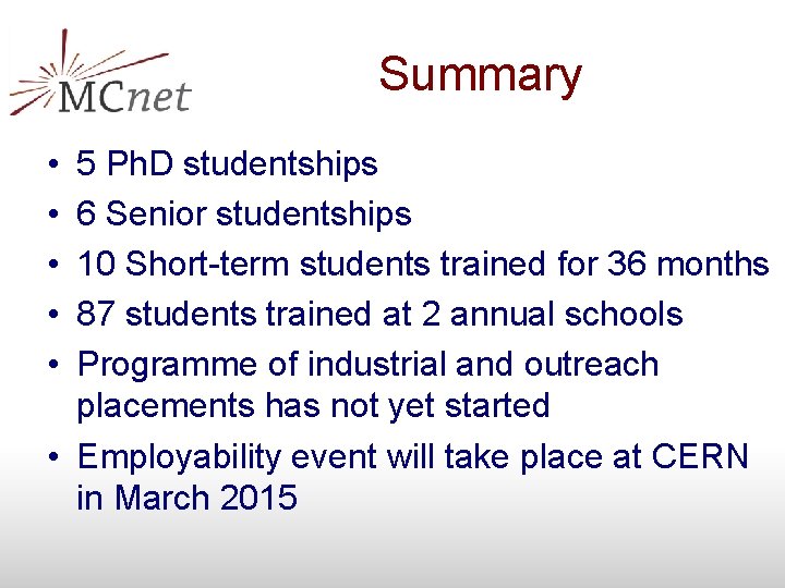 Summary • • • 5 Ph. D studentships 6 Senior studentships 10 Short-term students